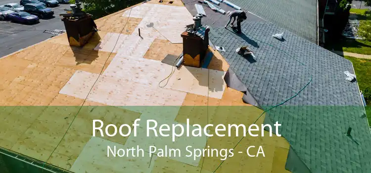 Roof Replacement North Palm Springs - CA