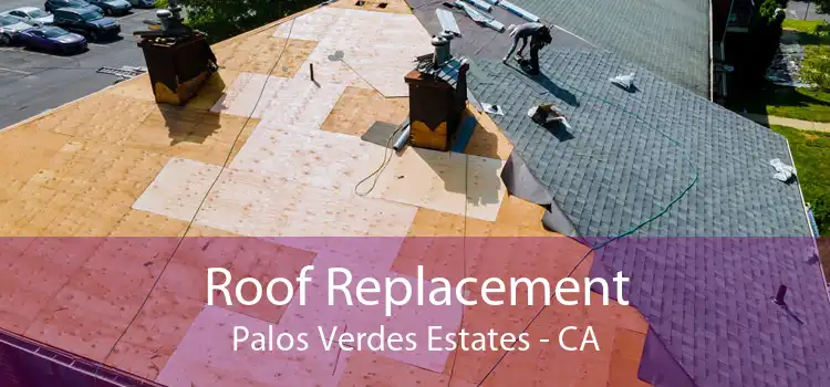 Roof Replacement Palos Verdes Estates - CA