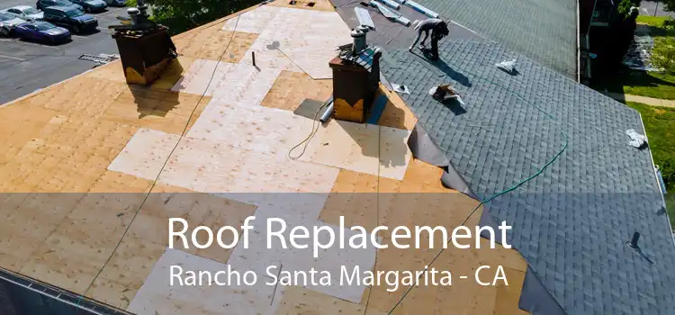 Roof Replacement Rancho Santa Margarita - CA