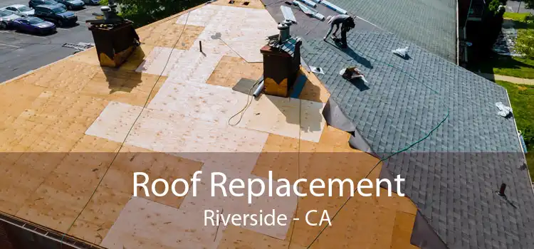 Roof Replacement Riverside - CA