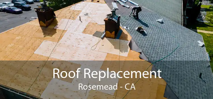 Roof Replacement Rosemead - CA