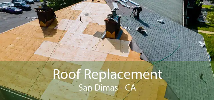 Roof Replacement San Dimas - CA