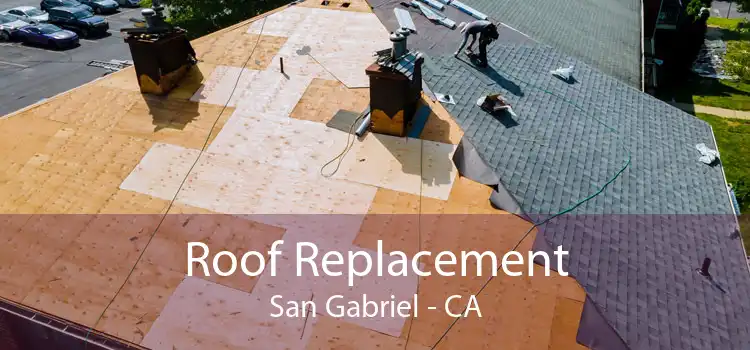 Roof Replacement San Gabriel - CA