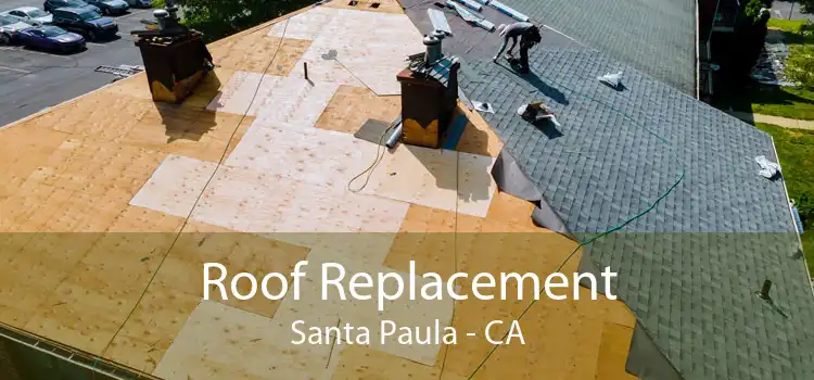 Roof Replacement Santa Paula - CA