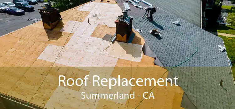 Roof Replacement Summerland - CA