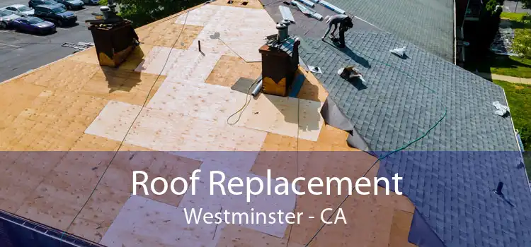 Roof Replacement Westminster - CA