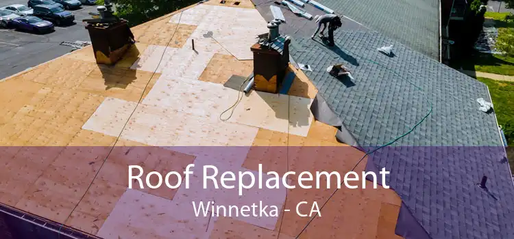Roof Replacement Winnetka - CA