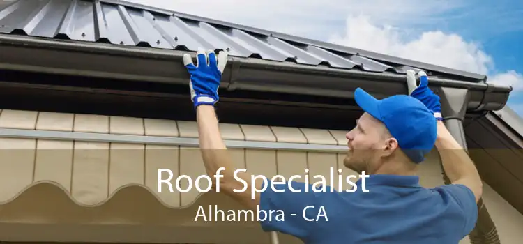Roof Specialist Alhambra - CA