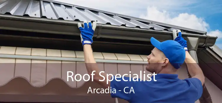 Roof Specialist Arcadia - CA