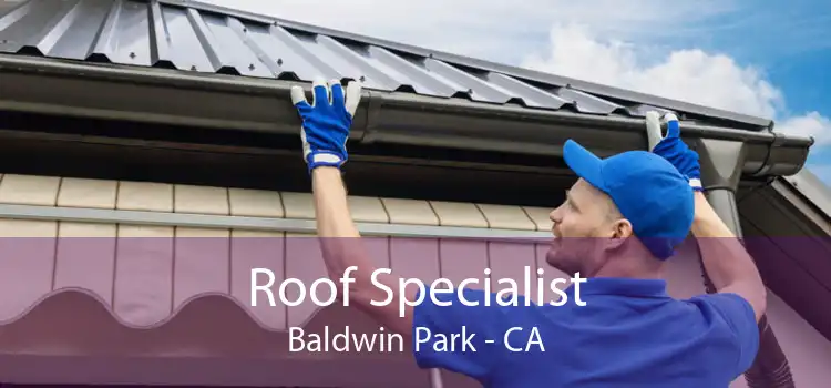 Roof Specialist Baldwin Park - CA