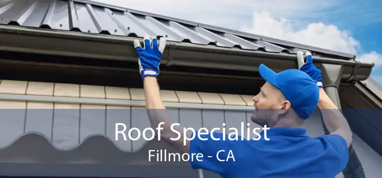 Roof Specialist Fillmore - CA
