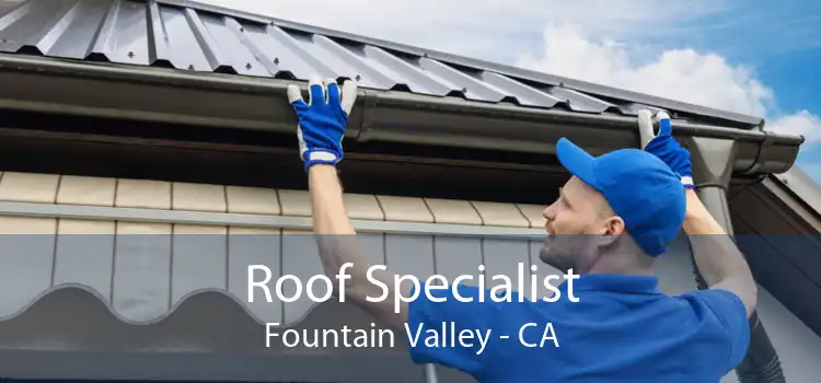 Roof Specialist Fountain Valley - CA
