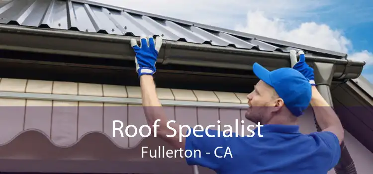 Roof Specialist Fullerton - CA