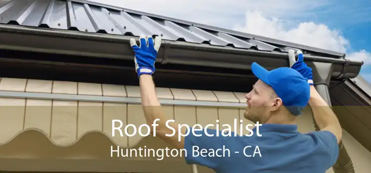 Roof Specialist Huntington Beach - CA