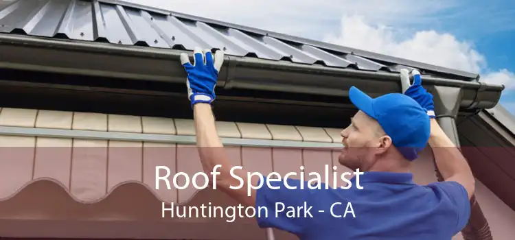 Roof Specialist Huntington Park - CA