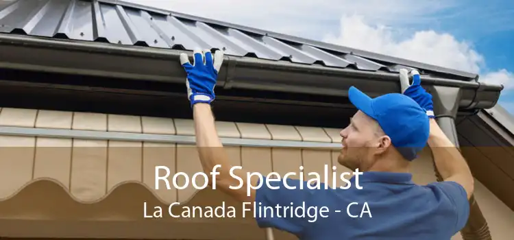Roof Specialist La Canada Flintridge - CA