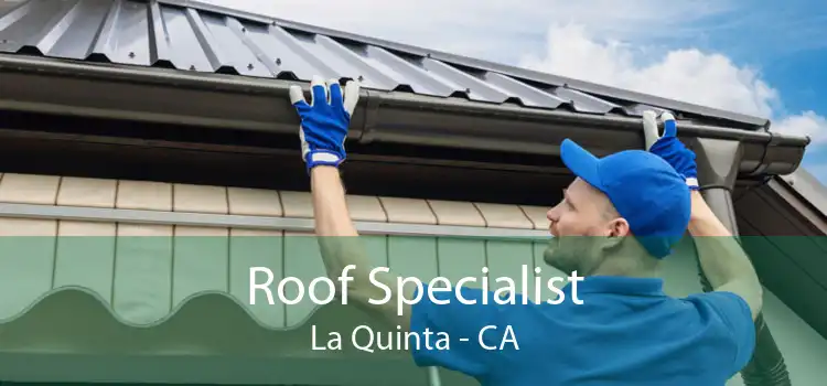 Roof Specialist La Quinta - CA