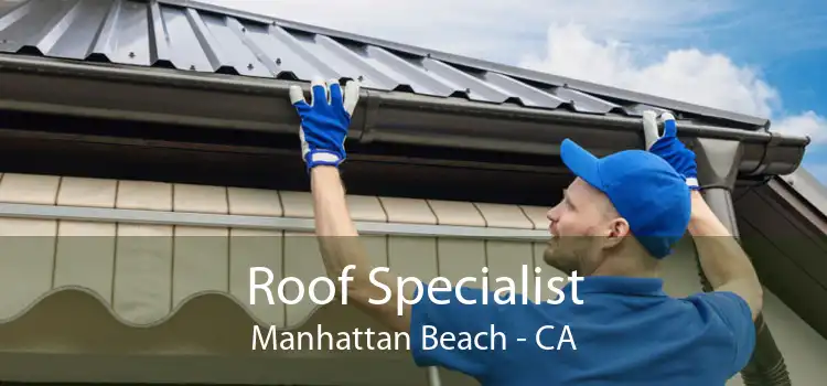 Roof Specialist Manhattan Beach - CA