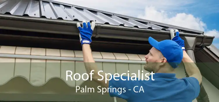 Roof Specialist Palm Springs - CA
