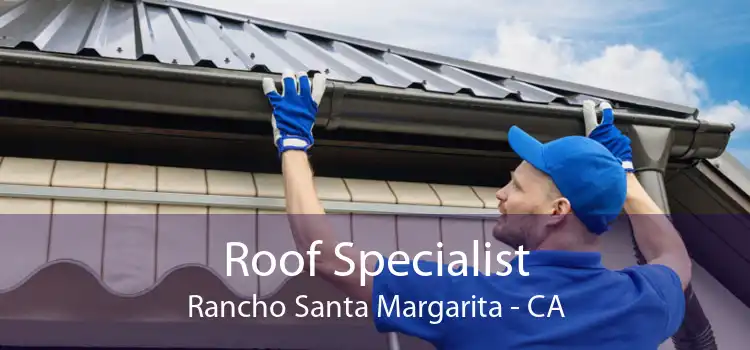 Roof Specialist Rancho Santa Margarita - CA