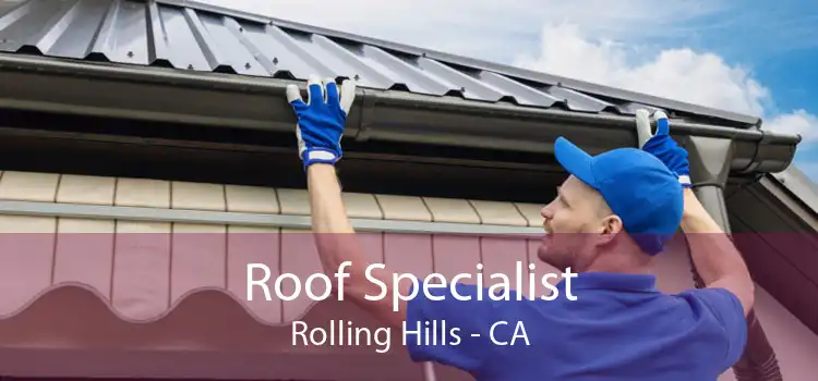 Roof Specialist Rolling Hills - CA