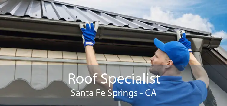 Roof Specialist Santa Fe Springs - CA
