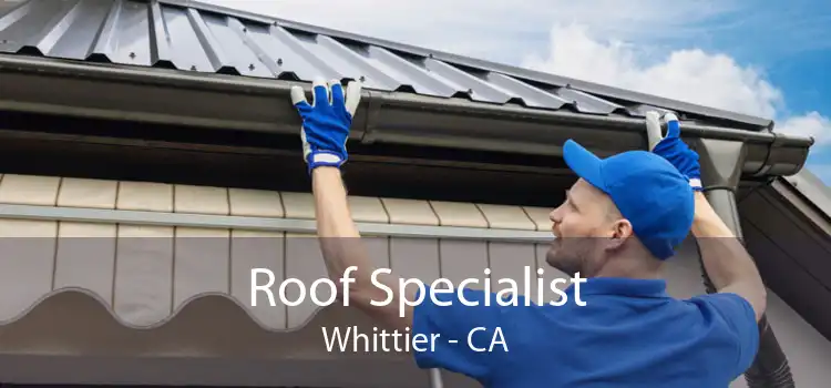 Roof Specialist Whittier - CA