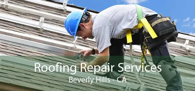 Roofing Repair Services Beverly Hills - CA