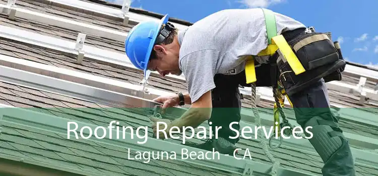 Roofing Repair Services Laguna Beach - CA