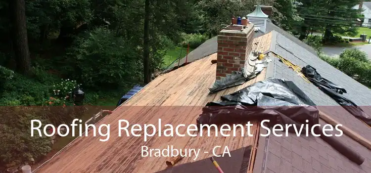 Roofing Replacement Services Bradbury - CA