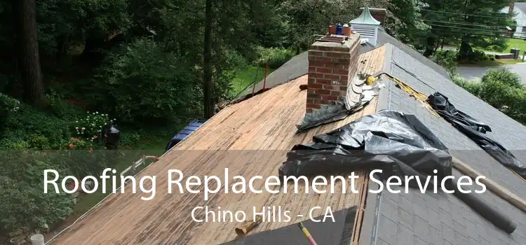 Roofing Replacement Services Chino Hills - CA