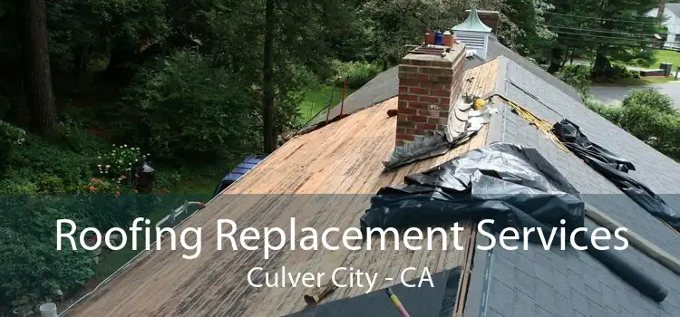 Roofing Replacement Services Culver City - CA