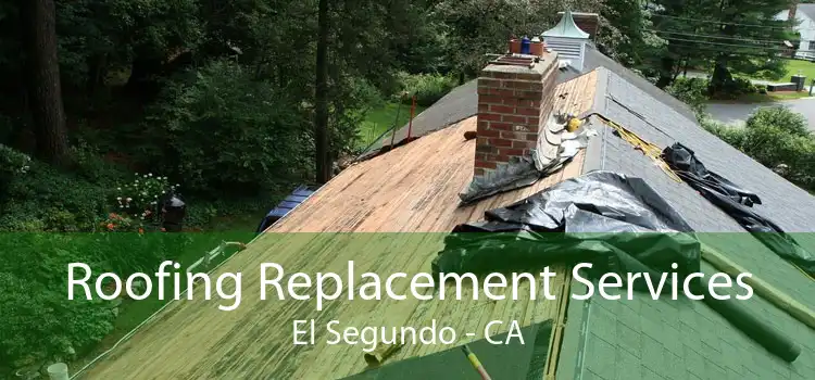 Roofing Replacement Services El Segundo - CA