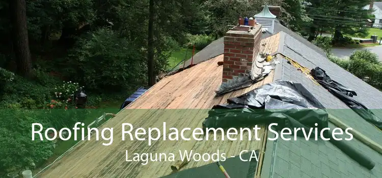 Roofing Replacement Services Laguna Woods - CA