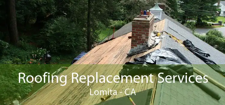 Roofing Replacement Services Lomita - CA
