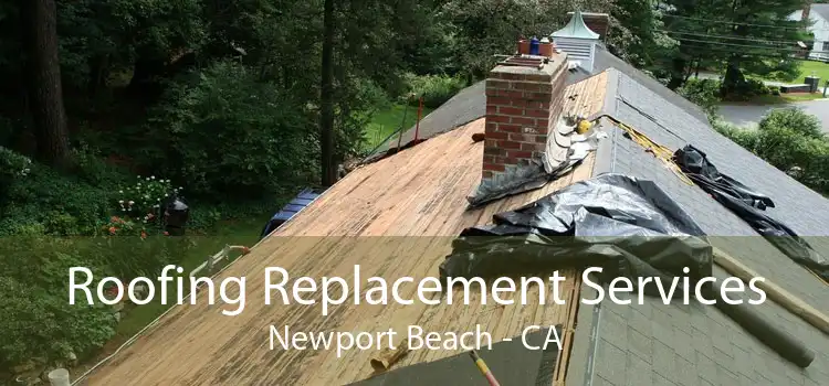 Roofing Replacement Services Newport Beach - CA