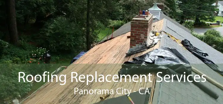 Roofing Replacement Services Panorama City - CA