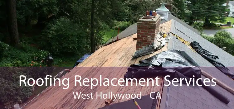Roofing Replacement Services West Hollywood - CA